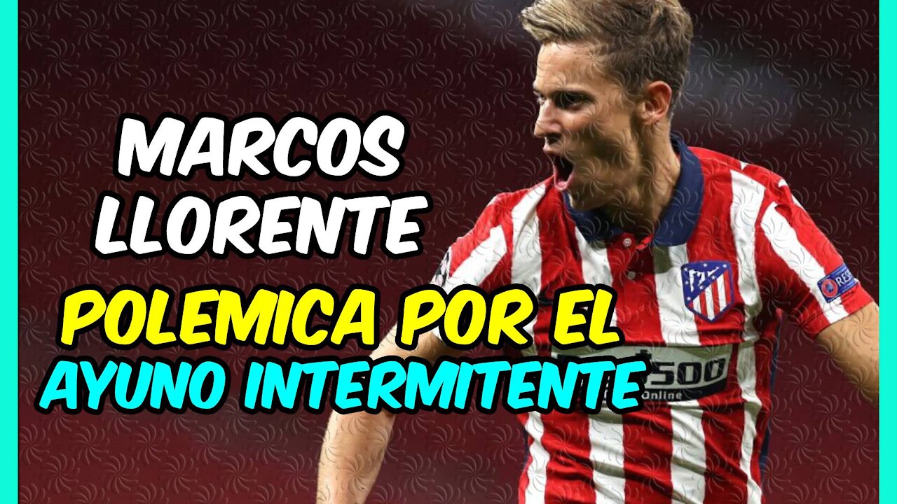 POLÉMICA ATLÉTICO! El AYUNO INTERMITENTE a debate tras las palabras de MARCOS LLORENTE