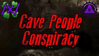 Cave People Conspiracy | 4chan /x/ Greentext Stories Thread