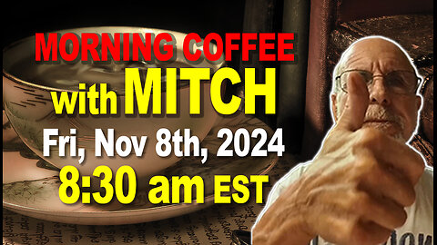 MORNING COFFEE with MITCH - Fri, Nov 8th, 2024, 8:30am EST