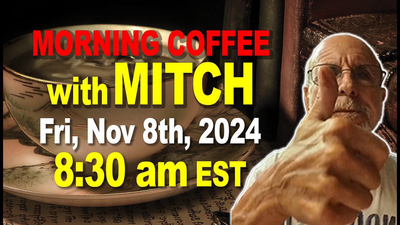 MORNING COFFEE with MITCH - Fri, Nov 8th, 2024, 8:30am EST