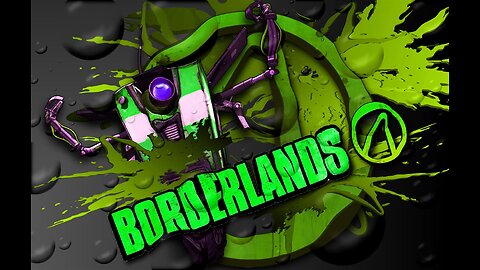 BORDERLANDS 1 0009 M4D DN4 94M1N9