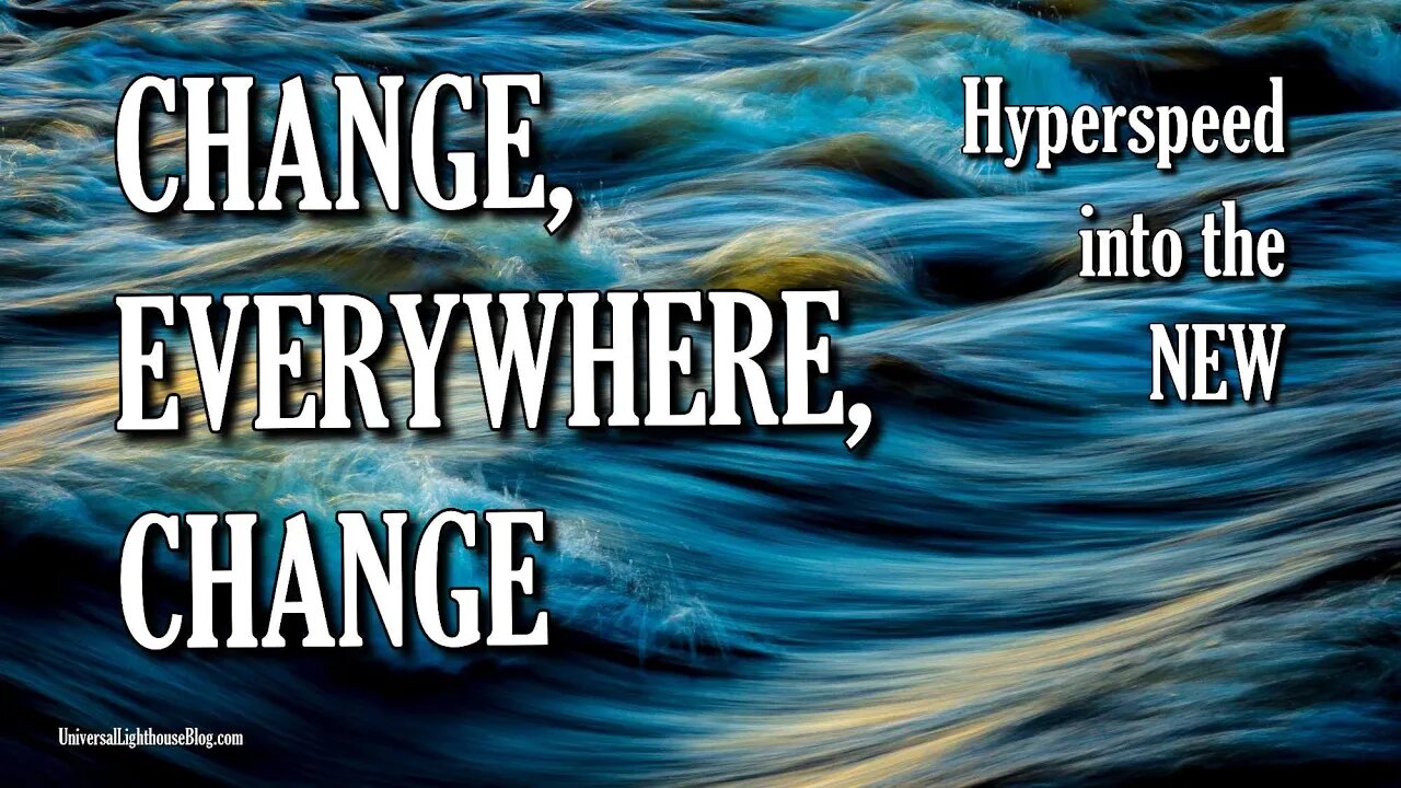 Change, Everywhere, Change ~ Hyperspeed into the New