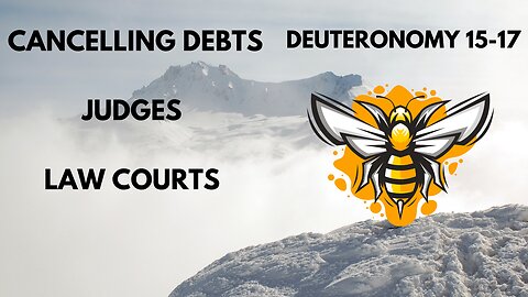 DEUTERONOMY 15-17 CANCELLING DEBTS, JUDGES, AND LAW COURTS