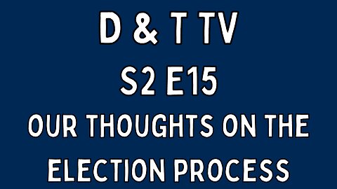 S2E15 Our Thoughts on the Election Process