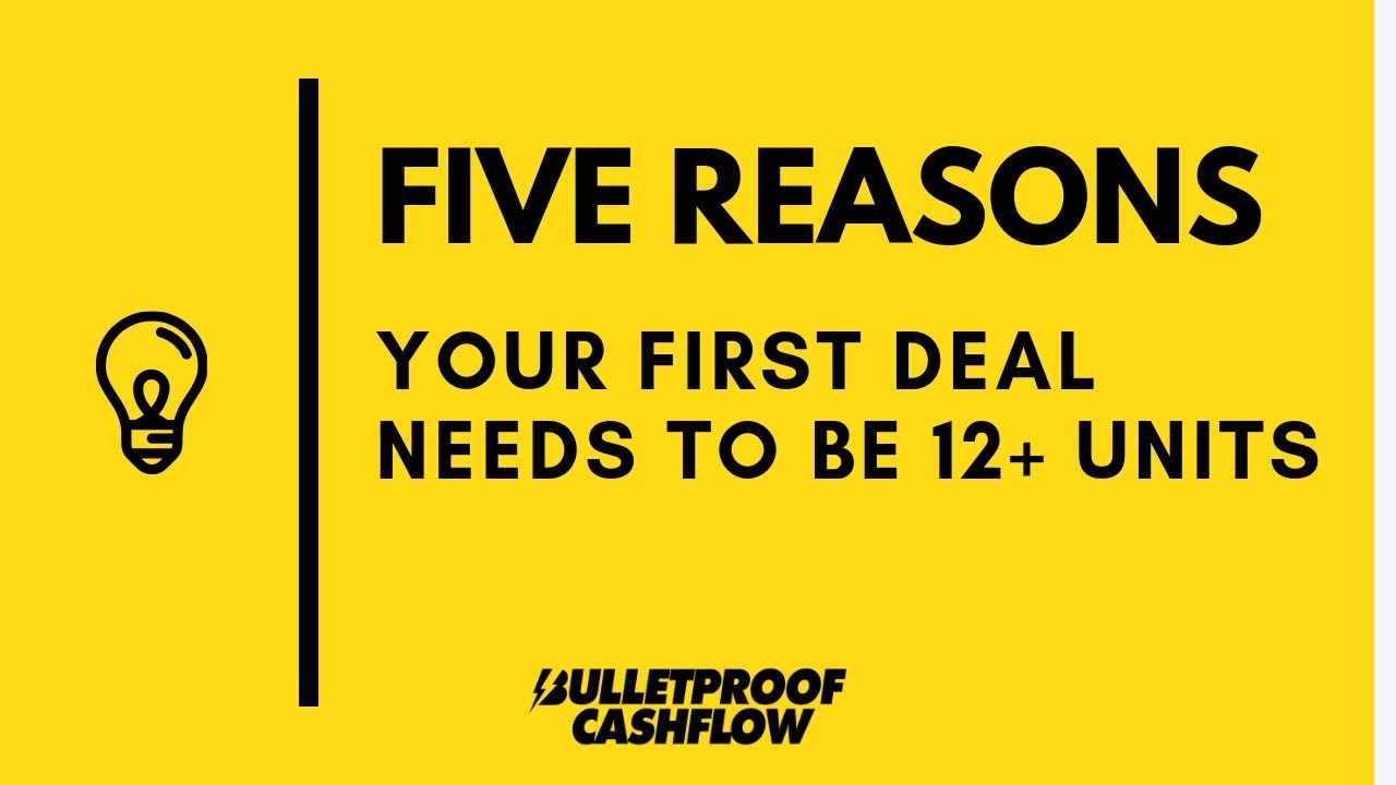 FIVE REASONS Your First Deal Needs to be 12+ Units