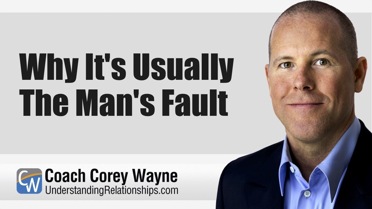Why It's Usually The Man's Fault