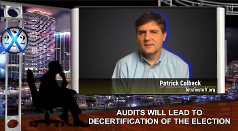 ATRICK COLBECK - WE CAUGHT THEM ALL, AUDITS WILL LEAD TO DECERTIFICATION OF THE ELECTION