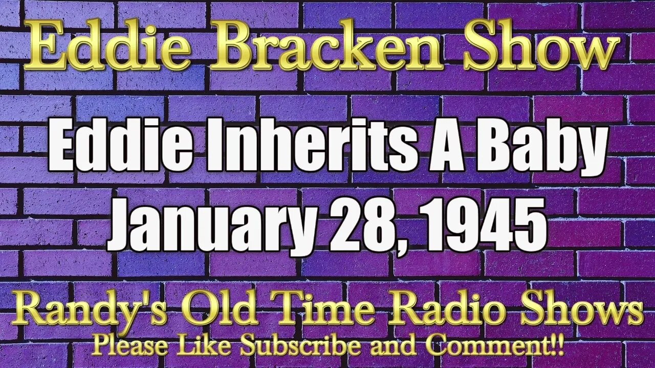 The Eddie Bracken Show Eddie Inherits A Baby January 28, 1945