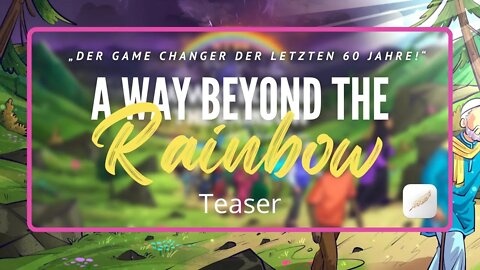 Teaser | A Way Beyond the Rainbow