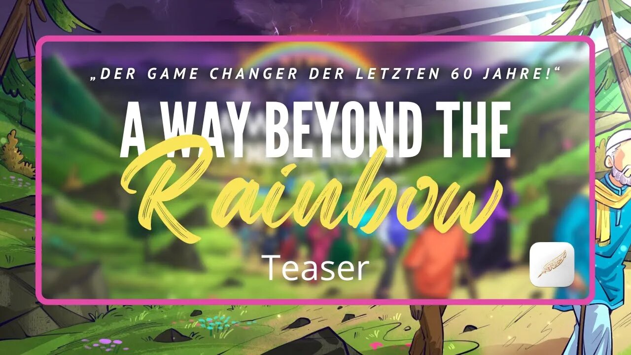 Teaser | A Way Beyond the Rainbow