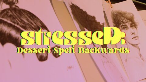 STRESSED: Dessert Spelt Backwards || Episode TWO [SERMON ONLY]