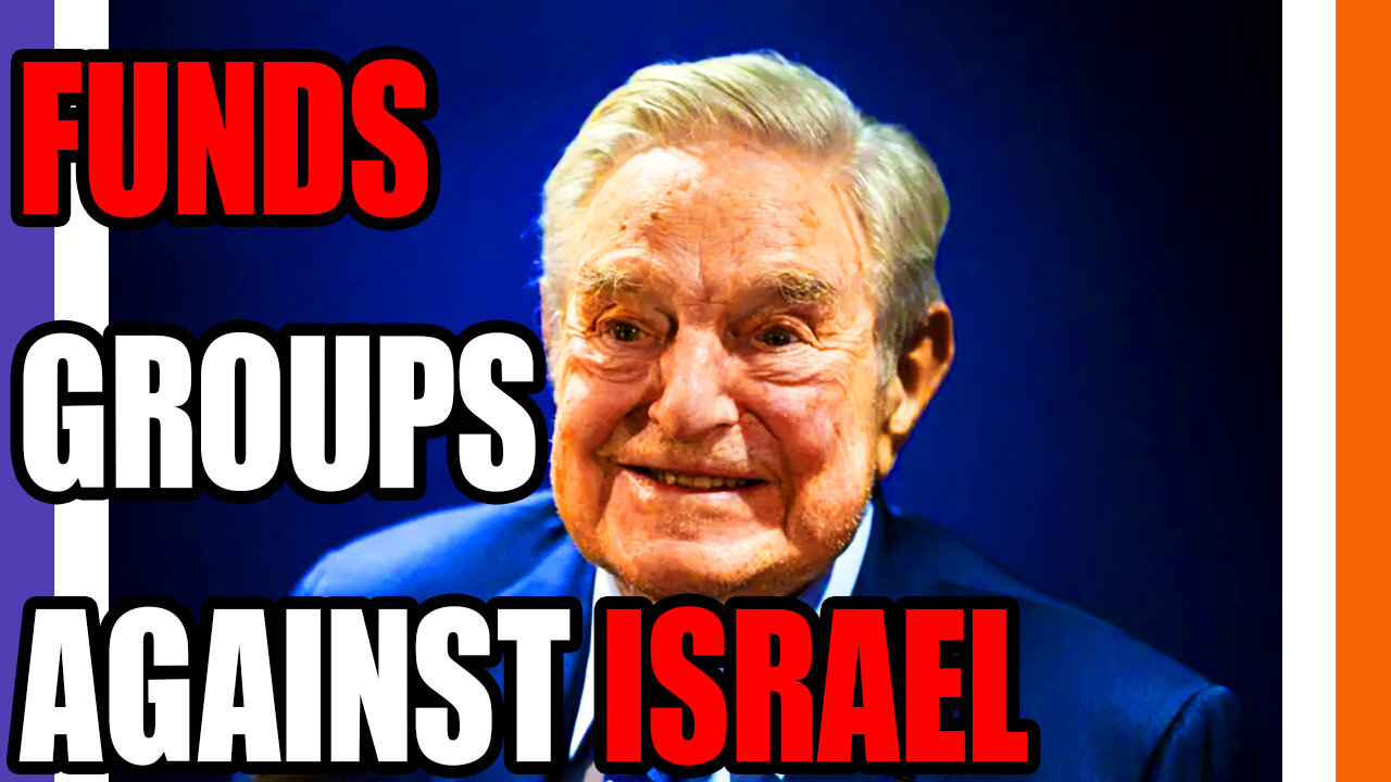 George Soros Donates To Anti-Israel Groups