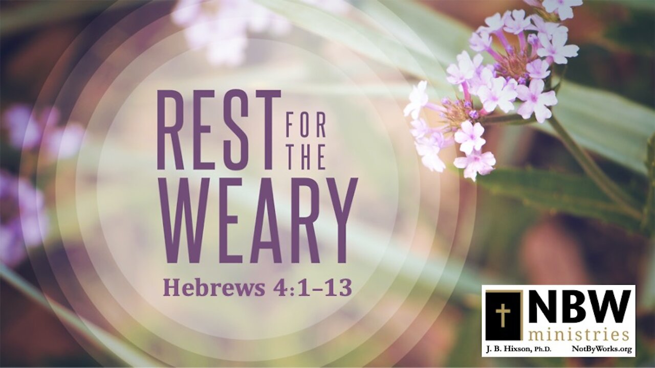 Rest for the Weary (Hebrews 4:1-13)