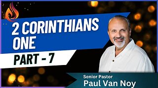 2 Corinthians 1 Part 7 | Pastor Paul Van Noy | 11/24/24 - Edited