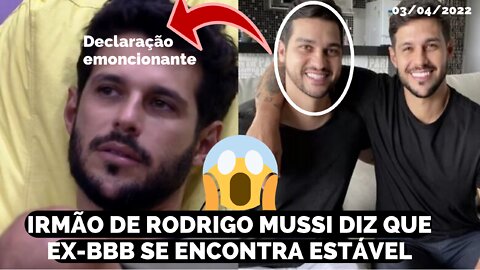 IRMÃO DO EX-BBB RODRIGO MUSSI, FALA QUE ELE SEGUE ESTÁVEL E PROGREDINDO EM SEU ESTADO DE SAÚDE
