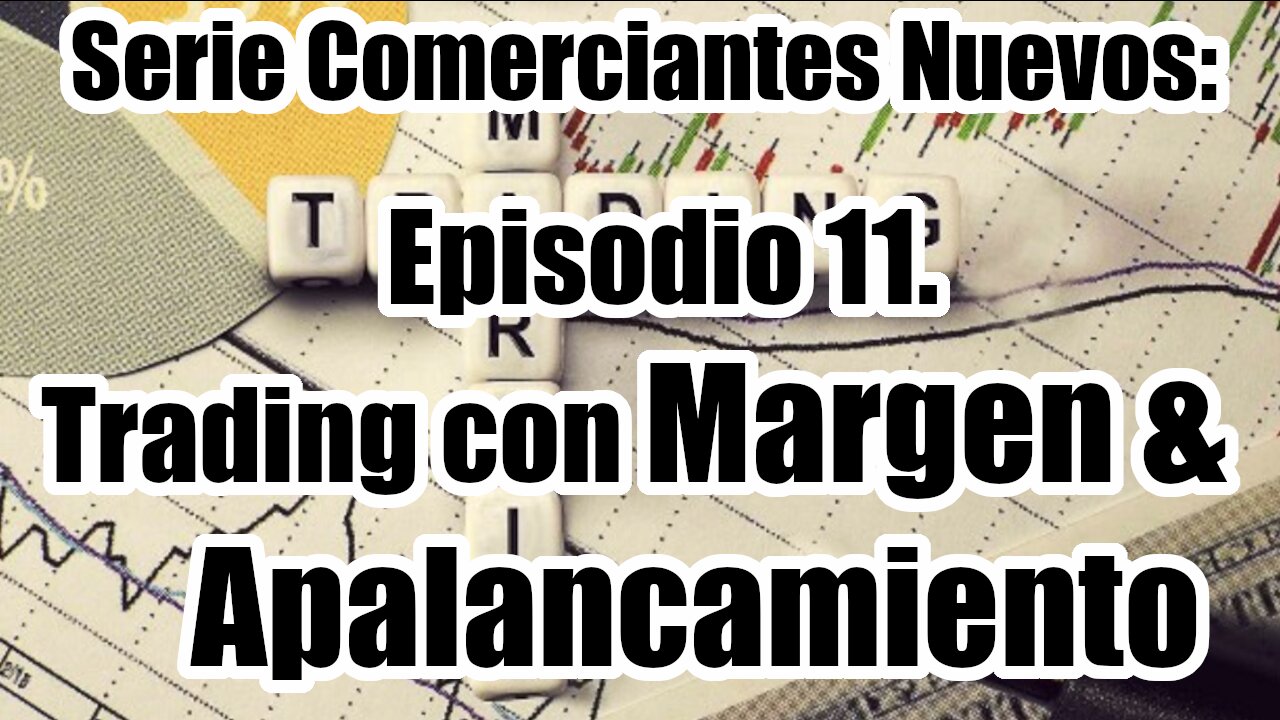 Curso Básico de Trading - Ep 10. Trading con Margen y Apalancamiento