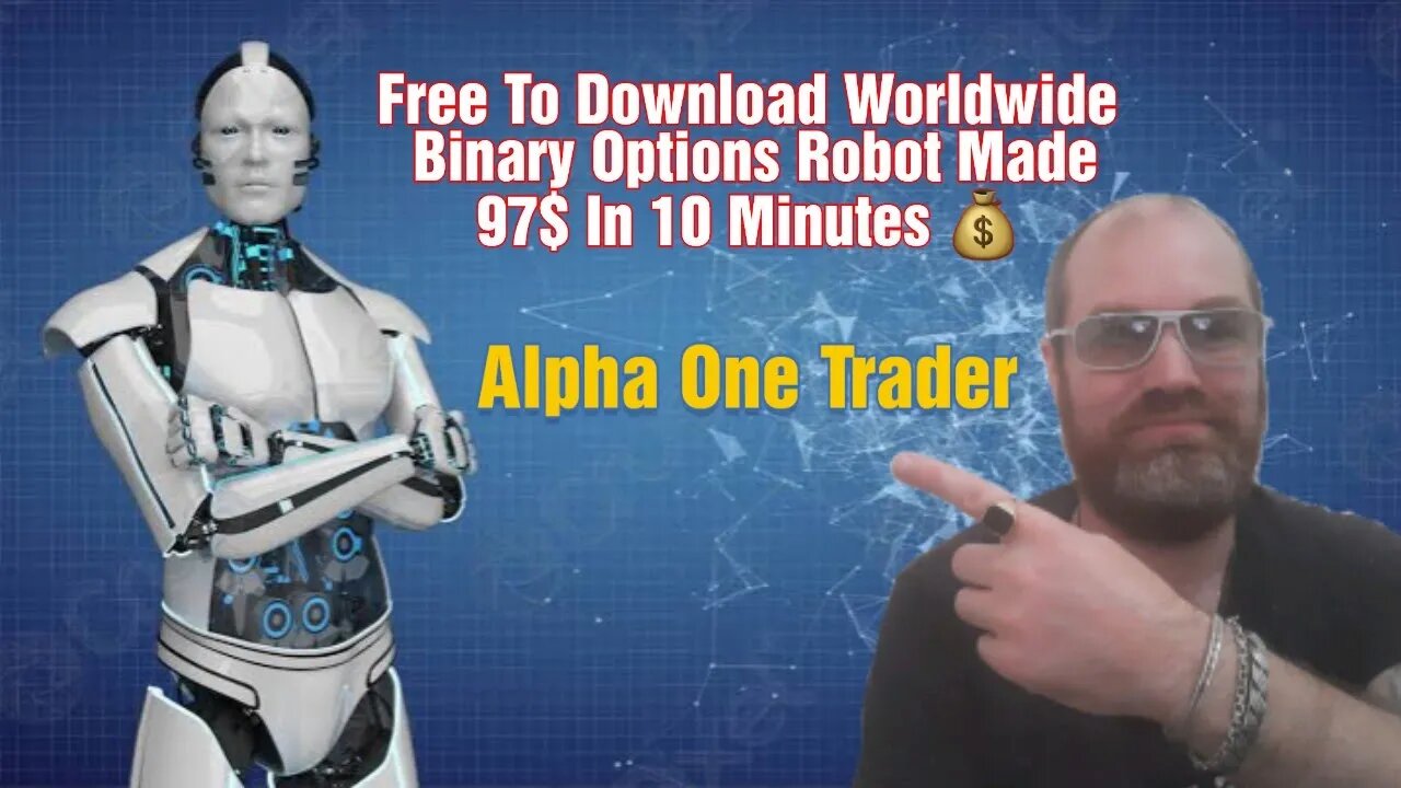 Alpha One Trader a Free Binary Options Robot Made 97$ in 10 Minutes