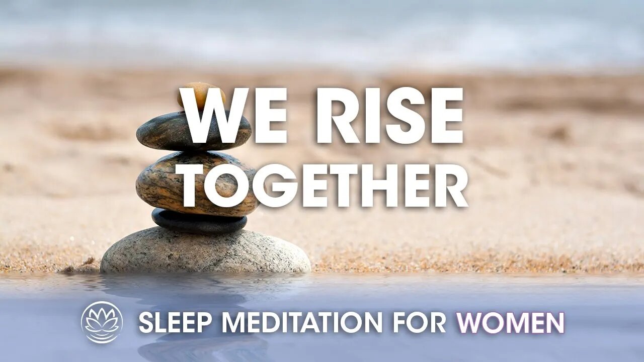 Together, We Rise // Sleep Meditation for Women