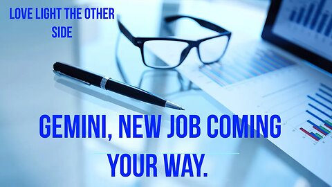 Gemini new job coming your way