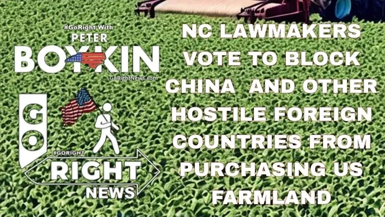 NC LAWMAKERS VOTE TO BLOCK CHINA AND OTHER HOSTILE FOREIGN COUNTRIES FROM PURCHASING US FARMLAND