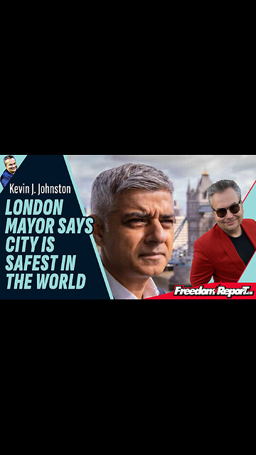 LONDON MAYOR SAYS CITY IS SAFEST IN THE WORLD
