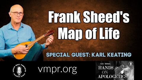 05 May 21, Hands on Apologetics: Frank Sheed's Map of Life