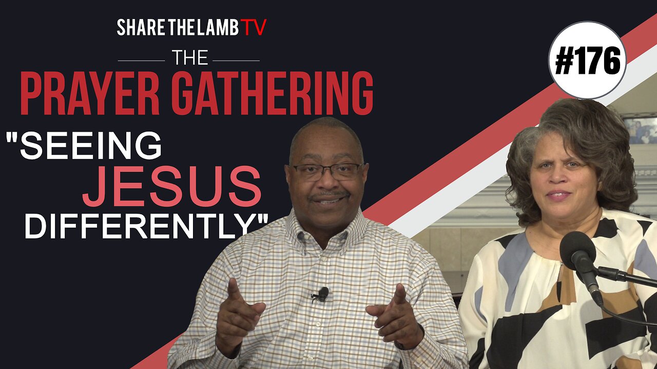 Seeing Jesus Differently | The Prayer Gathering | Share The Lamb TV