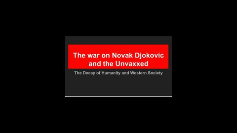 The war on Novak Djokovic and the Unvaxxed