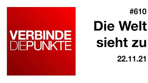 Verbinde die Punkte 610 - Die Welt sieht zu vom 22.11.2021