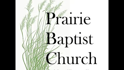 Prairie Baptist Church Live Stream 7-16-2023