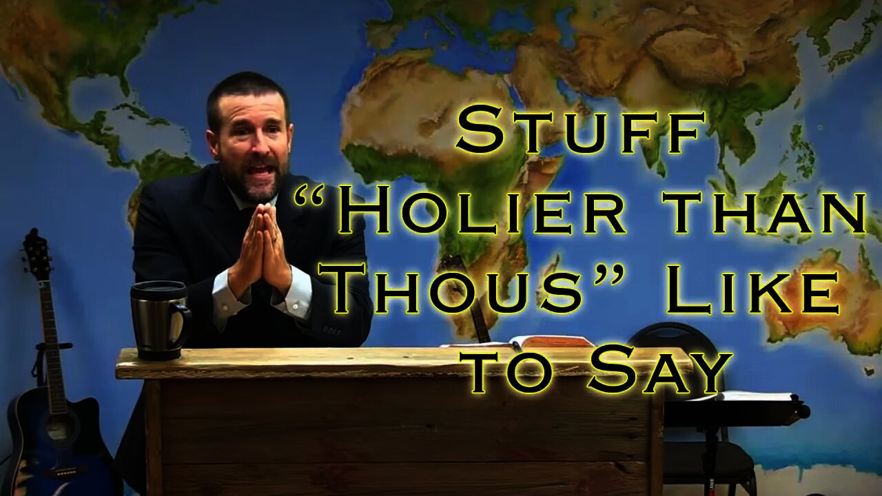 Stuff Holier than Thous Like to Say | Sermon by Steven Anderson