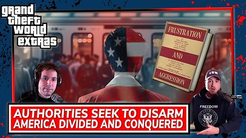 Authorities Seek To Disarm | America Divided And Conquered