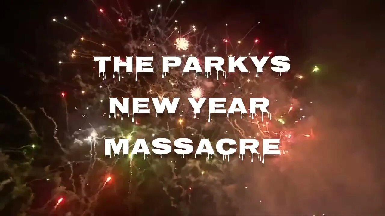 the parkys new years massacre