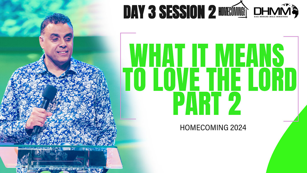 What it Means To Love The Lord PT2 | HOMECOMING | Dag Heward-Mills 2024