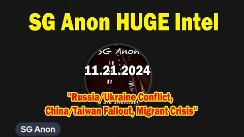 SG Anon HUGE Intel 11.21.24: "Russia/Ukraine Conflict, China/Taiwan Fallout, Migrant Crisis"