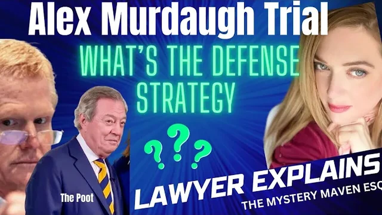 Murdaugh Trial - What Is the Defense Strategy - Lawyer Explains