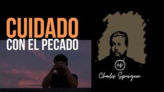 Cuidado con el pecado (Romanos 7:13) Devocional de hoy Charles Spurgeon