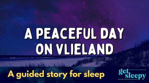 A Sleepy Bedtime Story | A Peaceful Day on Vlieland