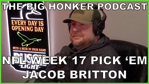 The Big Honker Podcast BONUS EPISODE: NFL Week 17 Pick 'Em - Jabob Britton