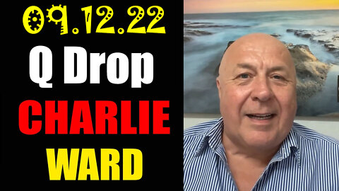 Charlie Ward Shocking News 9-12-22 ~ Q Drop