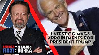 Sebastian Gorka FULL SHOW: Latest OG MAGA appointments for President Trump