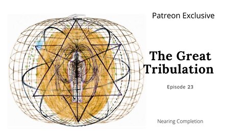 The Great Tribulation Ep 23