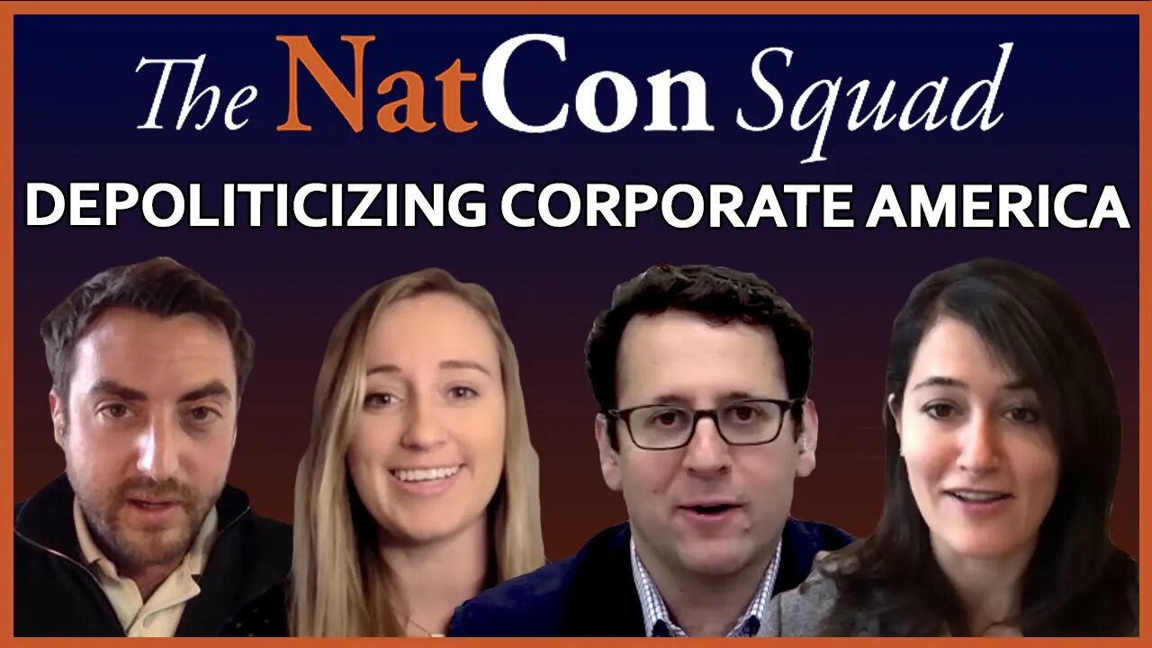 Depoliticizing Corporate America | The NatCon Squad | Episode 64