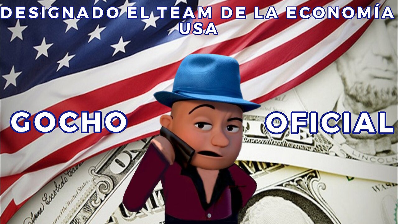 [23NOV2024] DESIGNADO EL TEAM DE LA ECONOMÍA USA [GOCHO.OFICIAL]