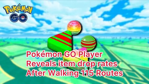 Pokémon GO Player Reveals item drop rates After Walking 115 Routes