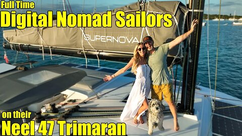 Digital Nomads Sailing the World on their Neel 47 Trimaran