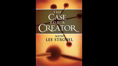 The Case for A Creator (2006 Lee Strobel Documentary)