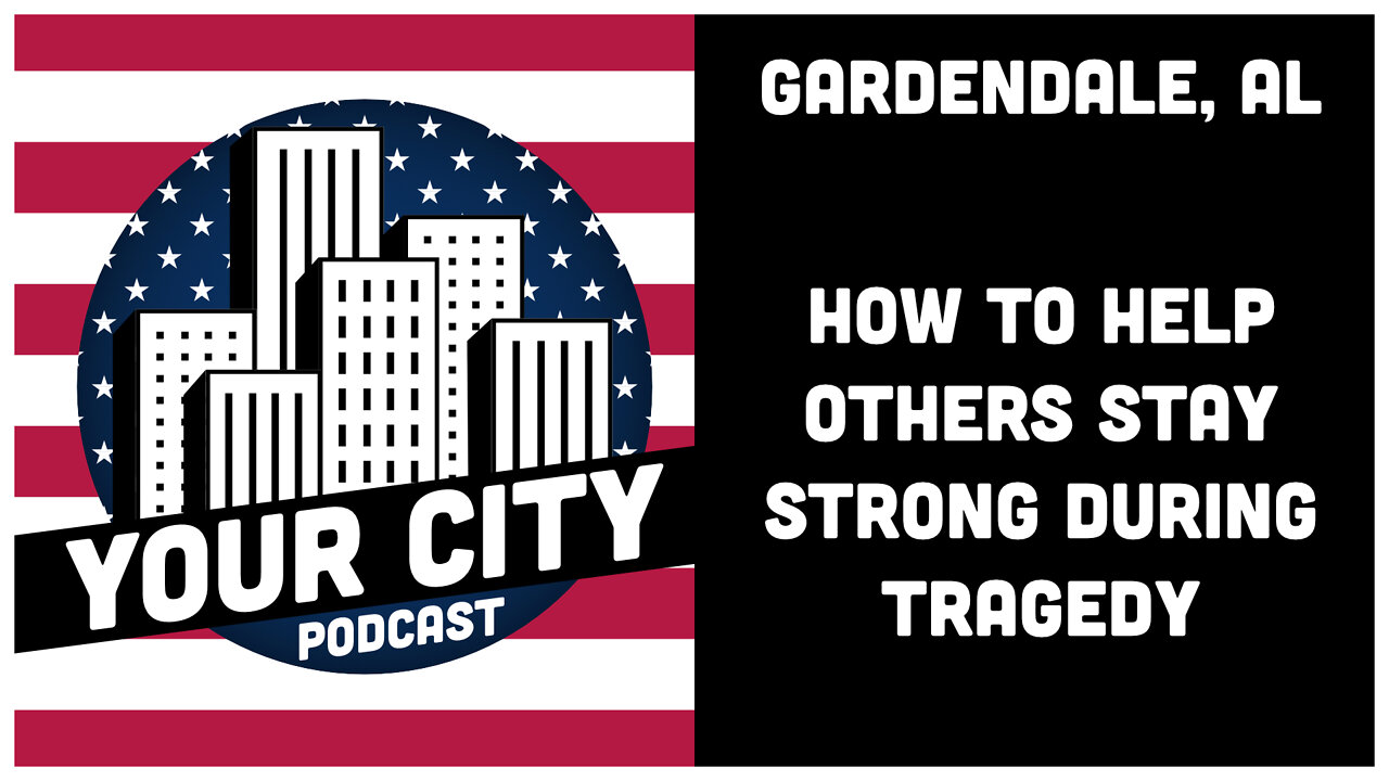 1.4 Gardendale, AL - How to Help Others Stay Strong During Tragedy