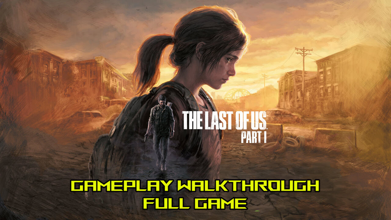 The Last of Us Part 1 Gameplay Walkthrough No Commentary Full Game