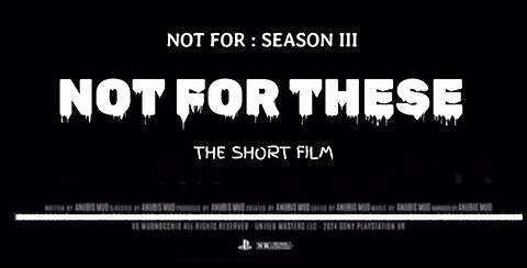 NOT FOR THESE - SHORT FILM